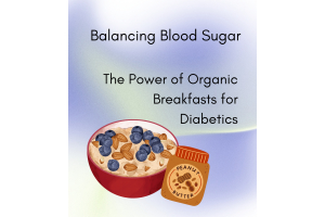 Balancing Blood Sugar: The Power of Organic Breakfasts for Diabetics